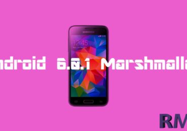 Update Galaxy S5 Mini SM-G800H To Android 6.0.1 Marshmallow