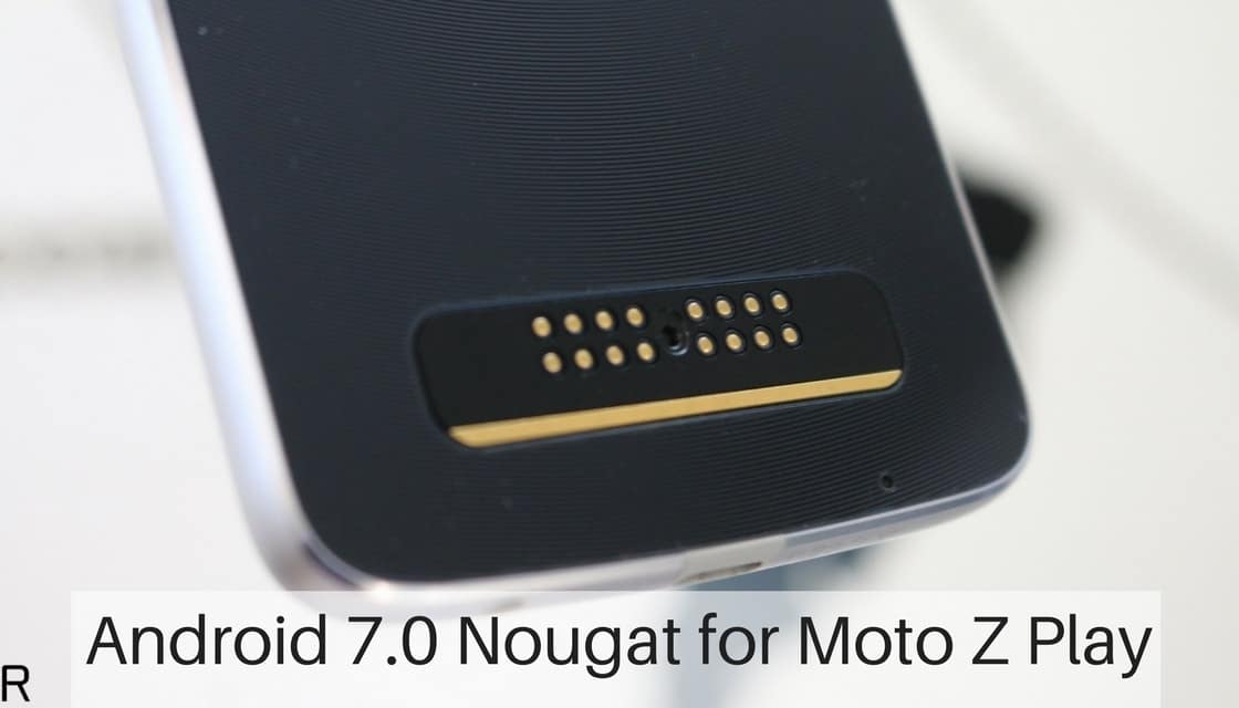 Android 7.0 Nougat for Moto Z Play