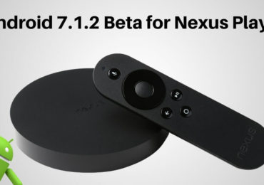 Install Android 7.1.2 Beta in Nexus Player