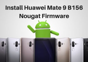 Install Huawei Mate 9 B156 Nougat Firmware