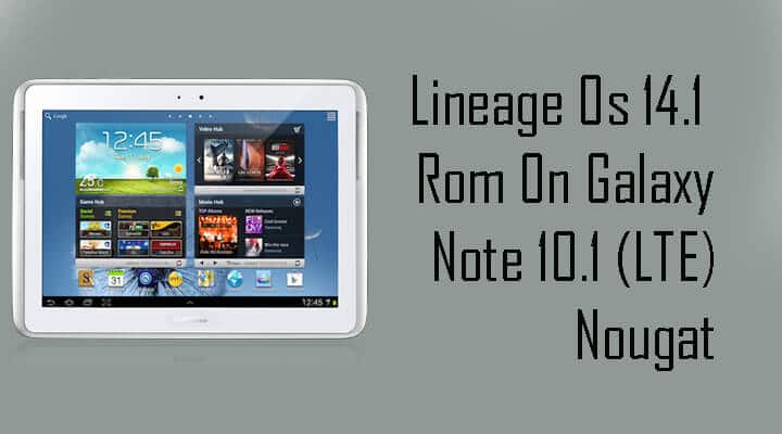Lineage Os 14.1 Rom On Galaxy Note 10.1 (LTE)