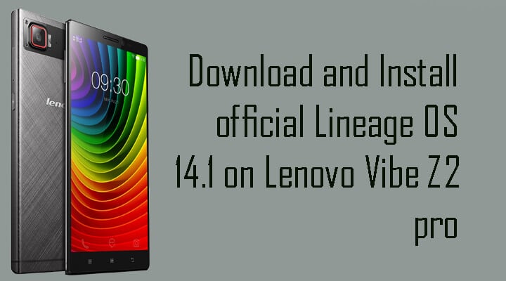official Lineage OS 14.1 on Lenovo Vibe Z2 pro