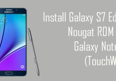 Install Galaxy S7 Edge Nougat ROM On Galaxy Note 5