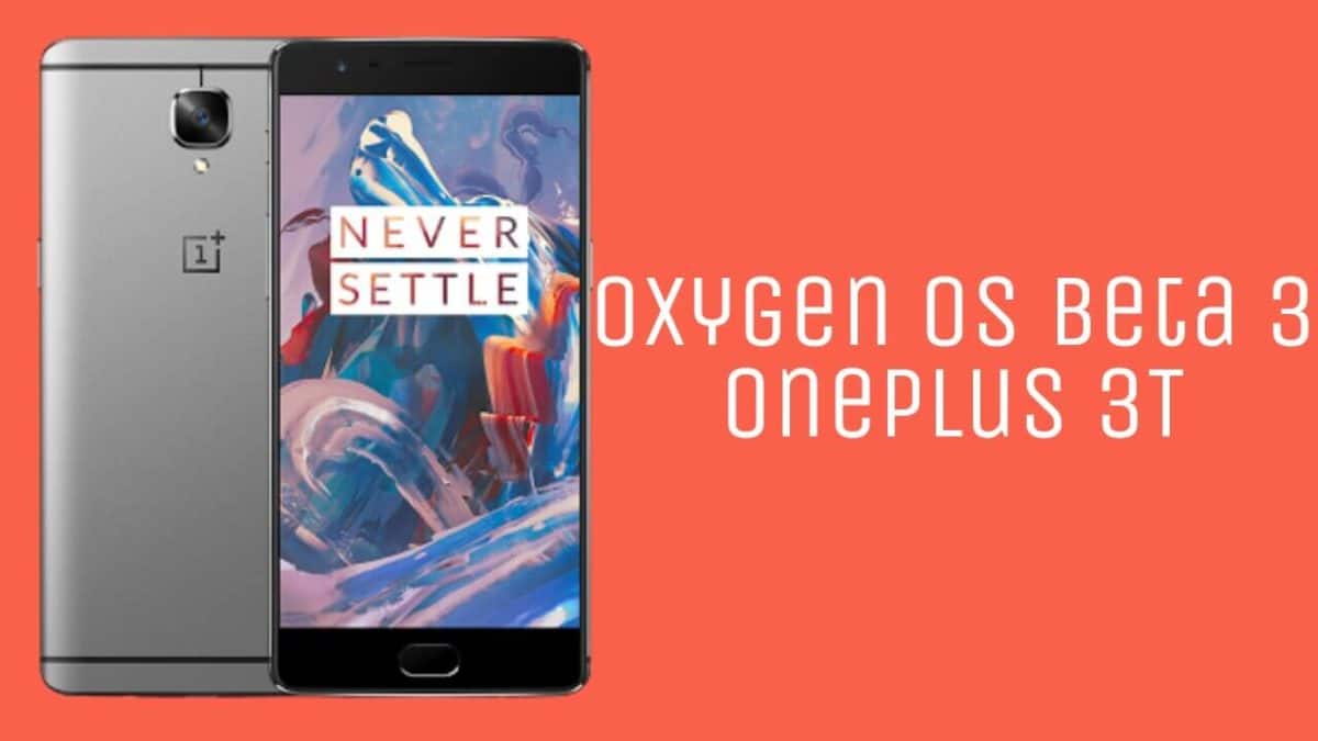 Download and Install OxygenOS Open Beta 3 On OnePlus 3T (Android 7.1.1)