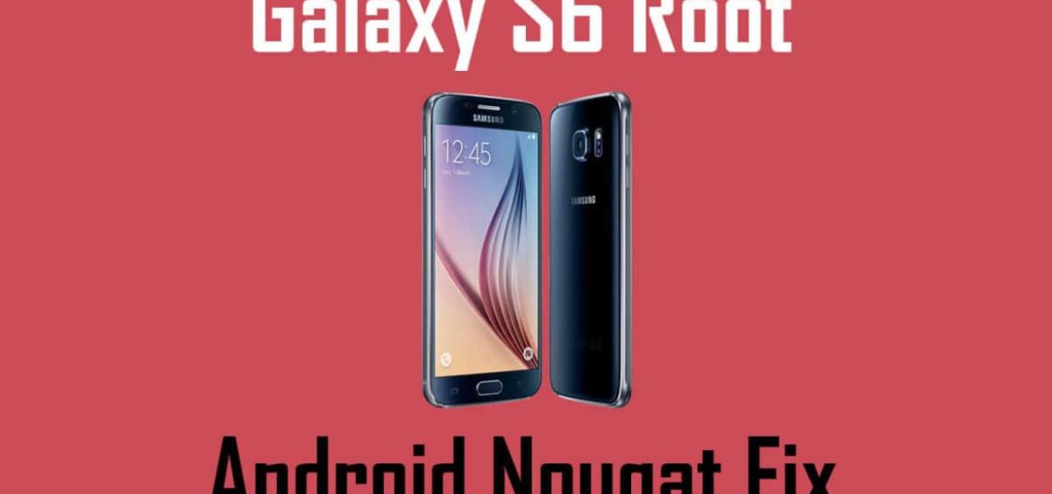Root Samsung Galaxy S6 on Android Nougat Using SuperSU