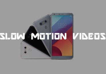 Step By Step Guide How to record slow motion video on LG G6 Slow mo