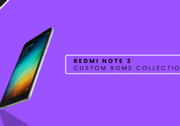 Xiaomi Redmi Note 3 Custom ROMs Collection (Marshmallow, Nougat and Oreo)