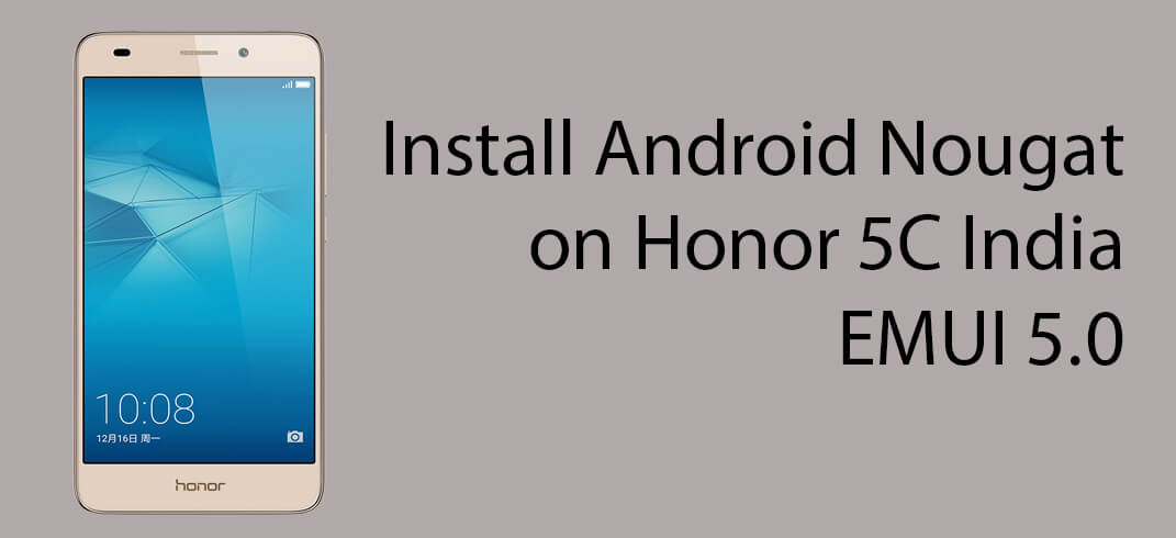 Update Indian Honor 5c to official Android Nougat