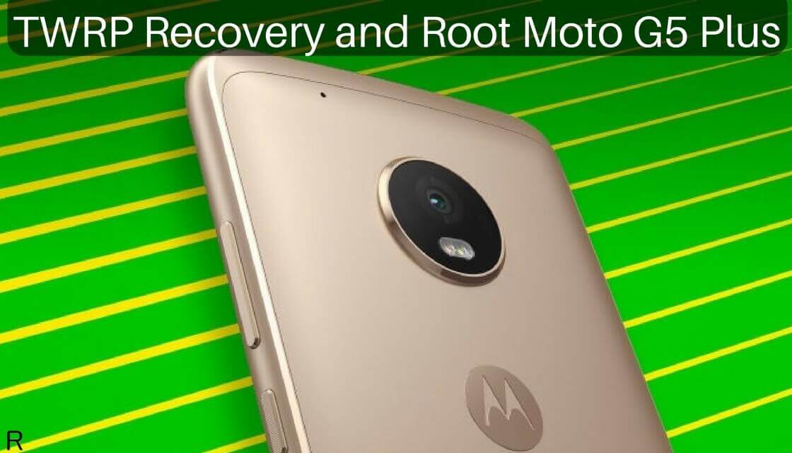 TWRP Recovery and Root on Moto G5 Plus