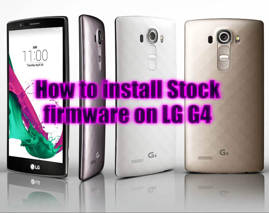 How to Install stock firmware On LG G4