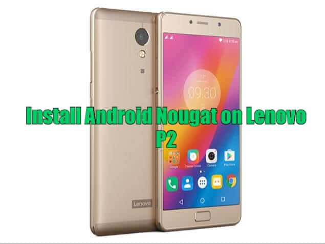 Install Lenovo P2 Android Nougat Update