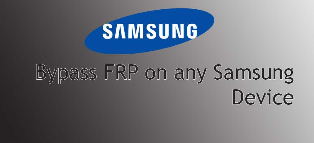 Bypass FRP on any Samsung Device