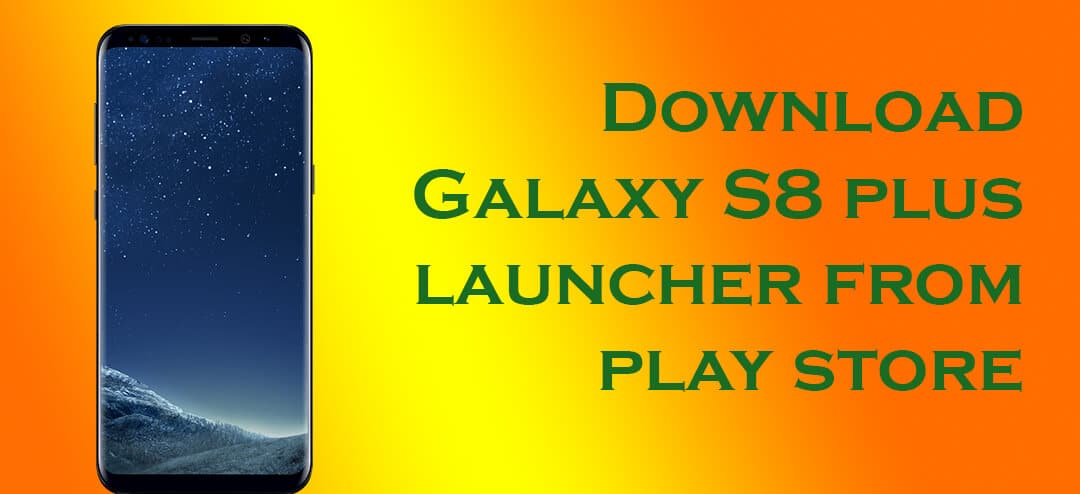 Download Galaxy S8 Launcher