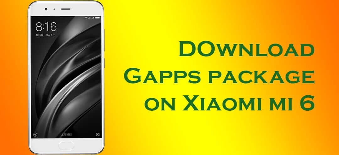 Install Gapps on Xiaomi MI 6