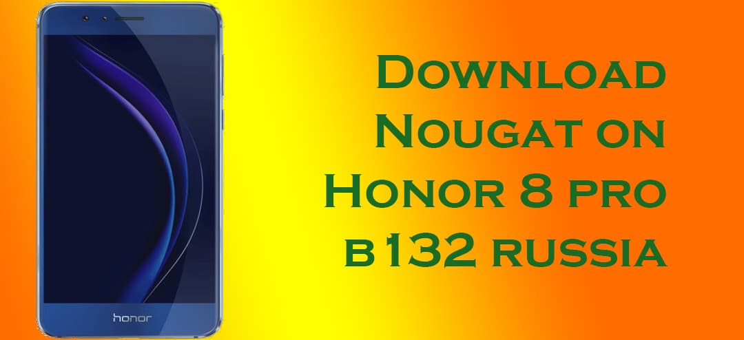 Honor 8 Pro Android Nougat Update