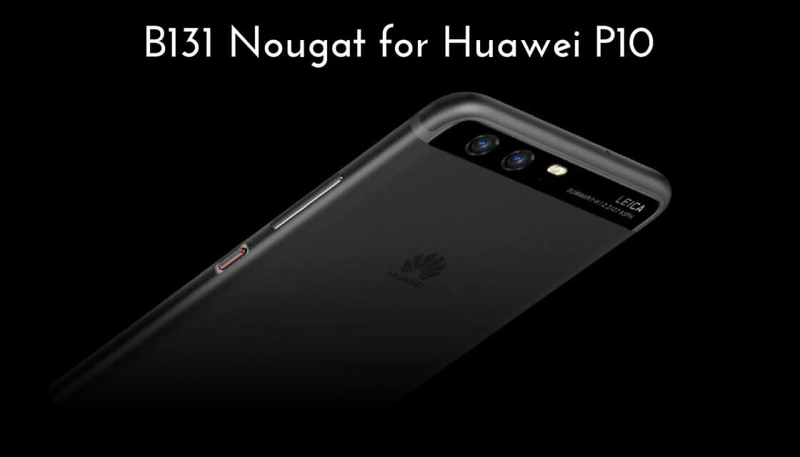 B131 Nougat on Huawei P10