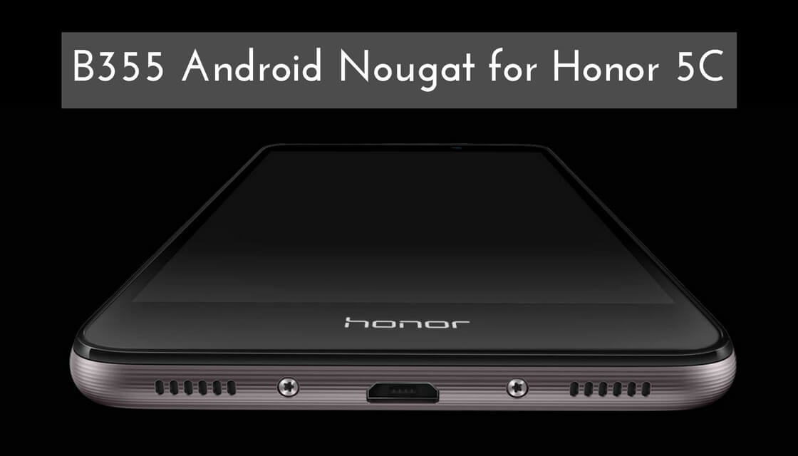 B355 Android Nougat on Honor 5c