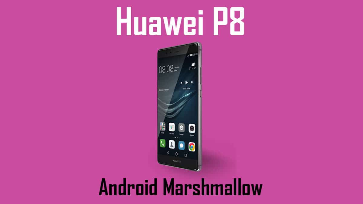Download Huawei P8 B390 Marshmallow Firmware Update