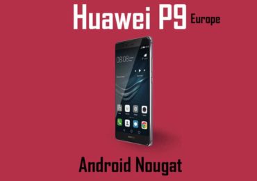 Download Huawei P9 B386 Nougat Update