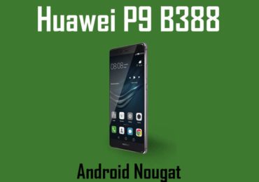 Download Huawei P9 B388 Nougat Update﻿