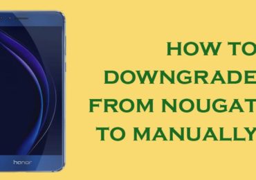 How to Downgrade Honor 6x from Android Nougat to Marshmallow 1