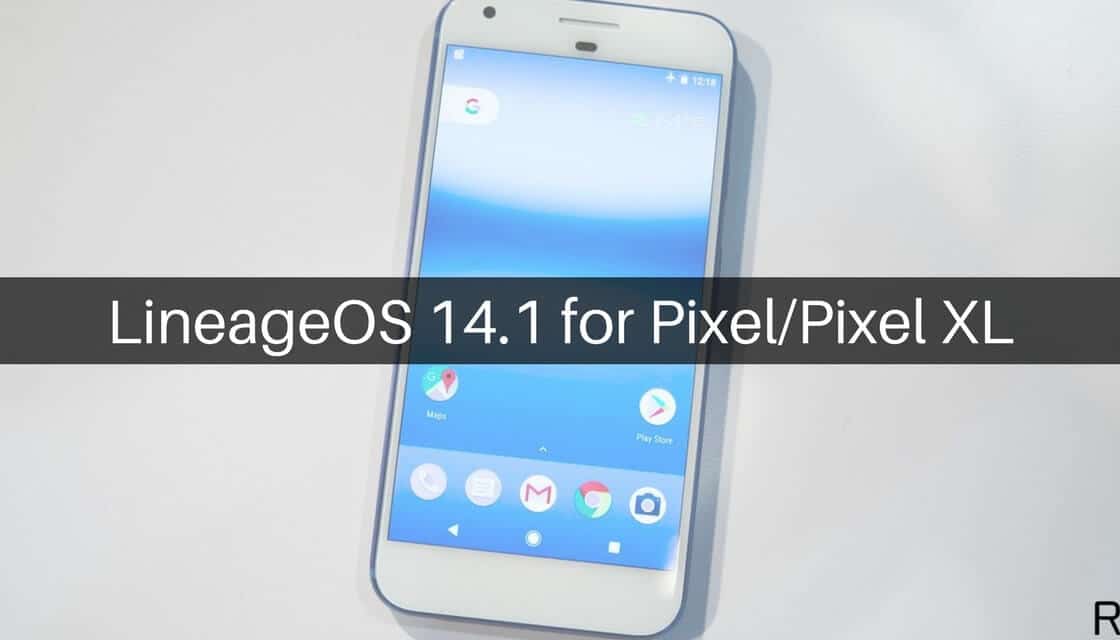 Lineage OS 14.1 on Google Pixel and Pixel XL