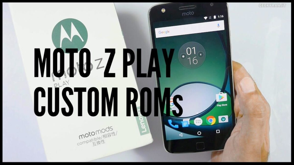 ROMs For Moto Z play