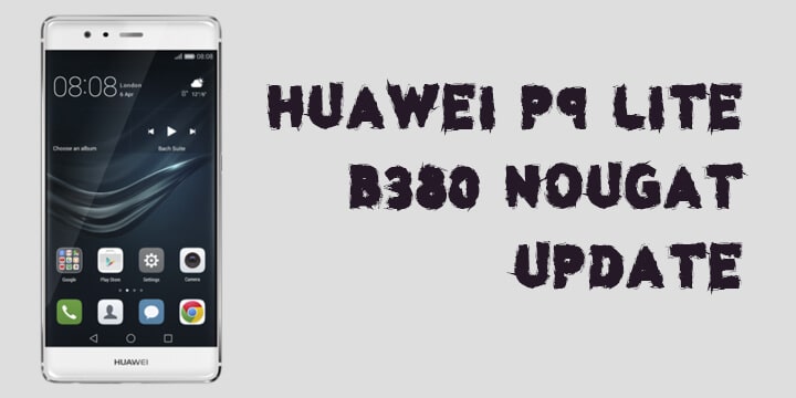 Huawei P9 Lite B380 Nougat Update
