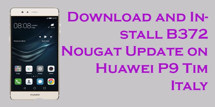 B372 Nougat Update on Huawei P9