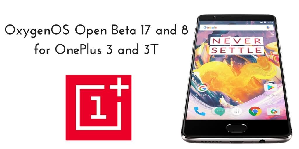 Open Beta 17 and 8 on OnePlus 3 and 3T