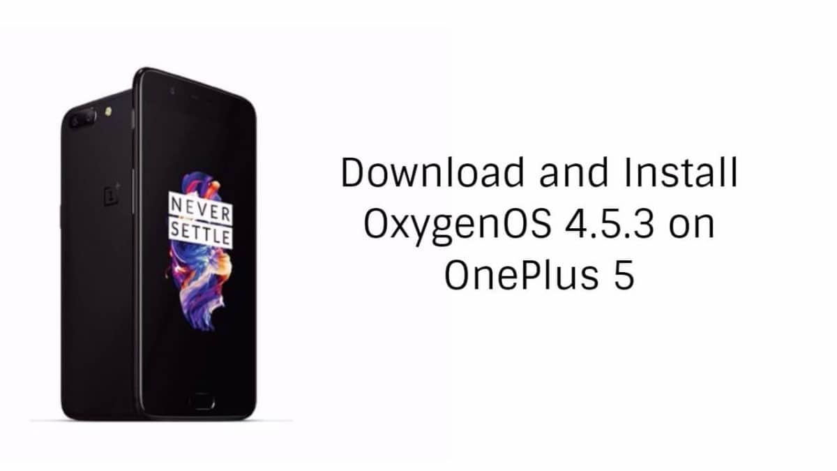 Download and Install OxygenOS 4.5.2 On OnePlus 5