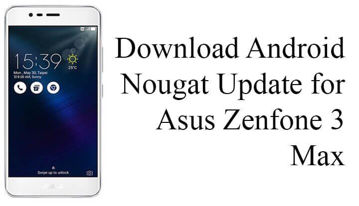 Asus ZenFone 3 Max ZC520TL Android 7.0 Nougat firmware