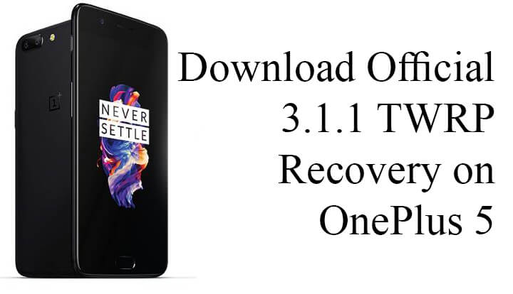 Official TWRP 3.1.1 Recovery for OnePlus 5