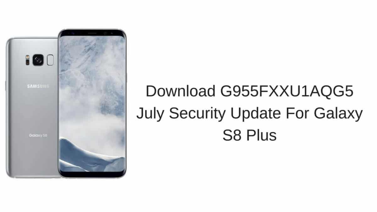 Download G955FXXU1AQG5 July Security Update For Galaxy S8 Plus