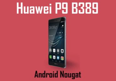 Download and Install Huawei P9 B389 Nougat Update