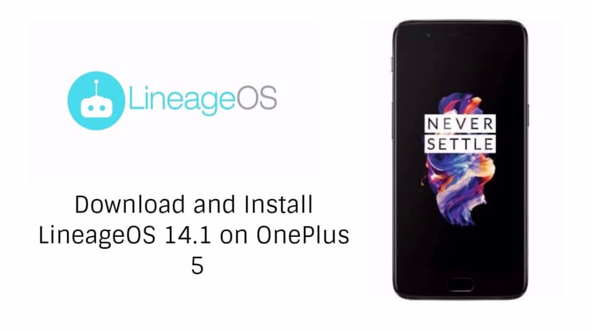 Download and Install LineageOS 14.1 On OnePlus 5