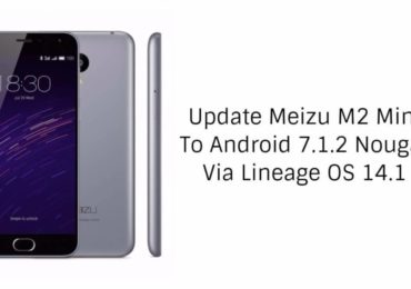 Update Meizu M2 Mini to Android 7.1.2 Nougat Via Lineage OS 14.1
