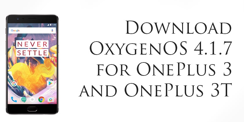 OxygenOS 4.1.7 for OnePlus 3/3T
