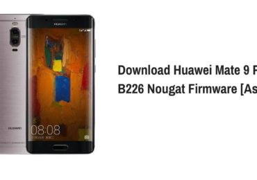 Download Huawei Mate 9 Pro B226 Nougat Firmware