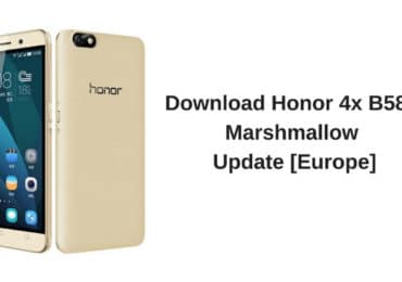 Download Honor 4x B580 Marshmallow Update [Europe]