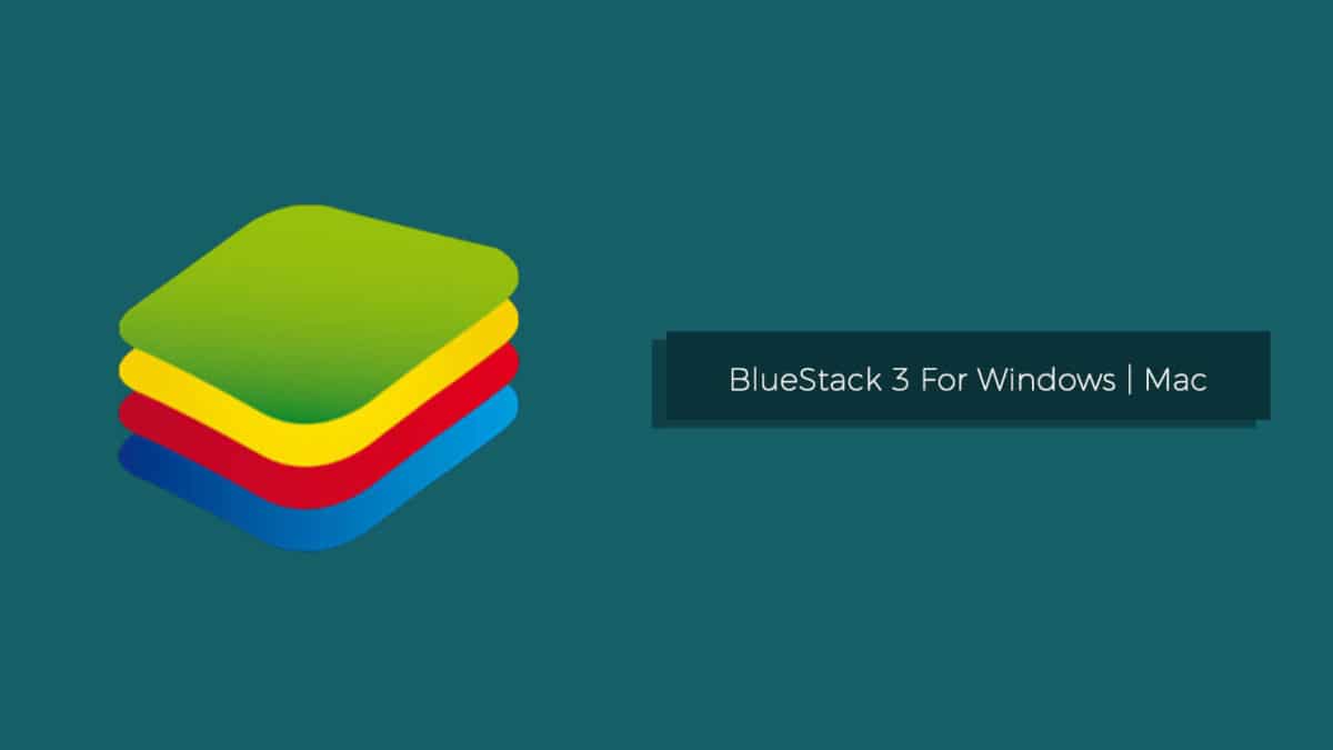 Download and Install BlueStacks 3 on Windows PC and MAC