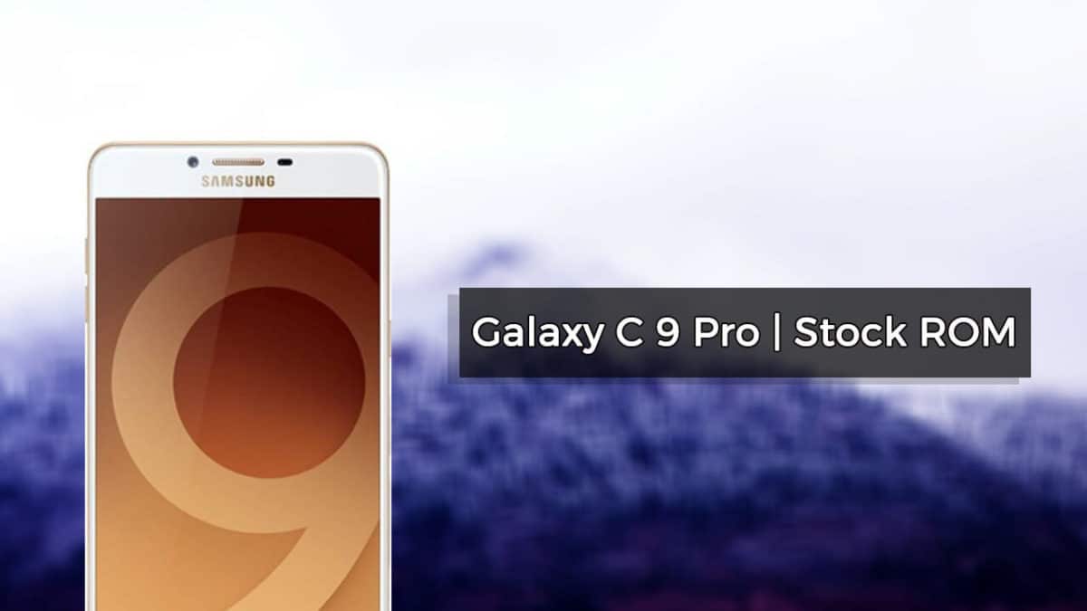 Download and Install Samsung Galaxy C9 Pro SM-C9000 Stock ROMs