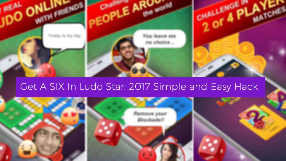 Get a SIX In Ludo Star: 2017