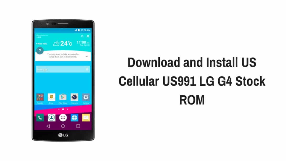 Download and Install US Cellular US991 LG G4 Stock ROM