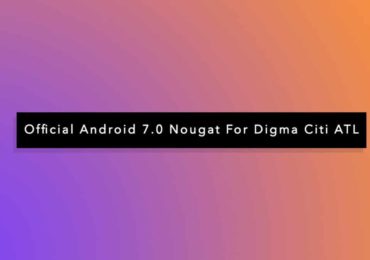 Official Stock Android 7.0 Nougat For Digma Citi ATL