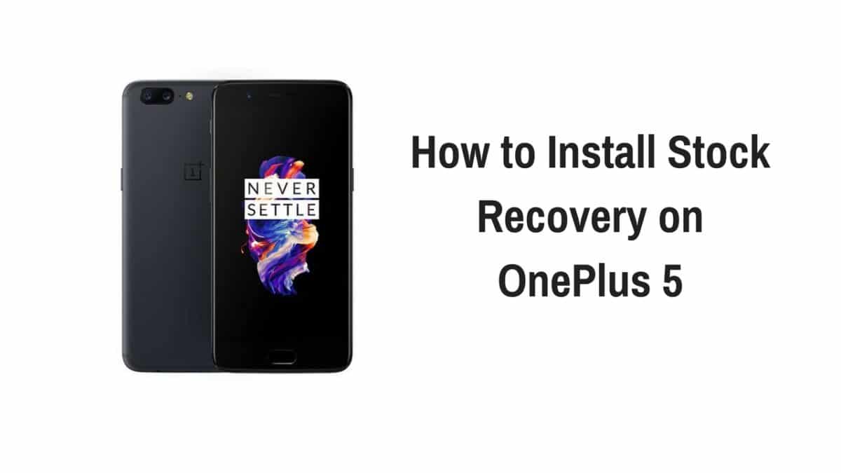 How to Install Stock Recovery on OnePlus 5