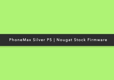 PhoneMax Silver P5 Android 7.0 Nougat Stock Firmware
