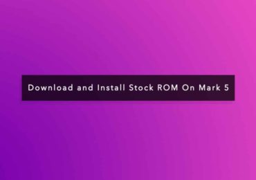 Install Stock ROM On Mark 5