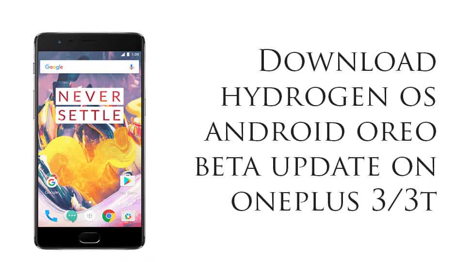 HydrogenOS (H2OS) Oreo Beta Update on OnePlus 3/3T