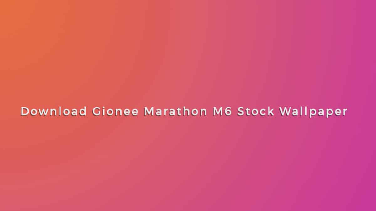 Download Gionee Marathon M6 Stock Wallpapers